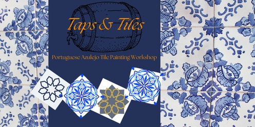 Taps & Tiles! Portuguese Azulejos Tile Workshop