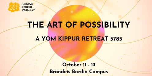 THE ART OF POSSIBILITY: A YOM KIPPUR RETREAT 5785