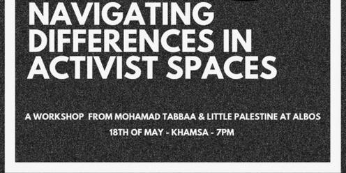 LITTLE PALESTINE WORKSHOP: Navigating Difference in Activist Spaces 