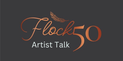 Flock50 ~ Artist Talk - A Sala Event