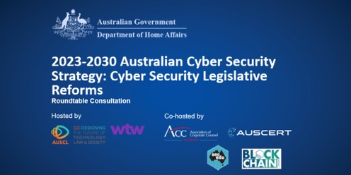 2023-2030 Australian Cyber Security Strategy: Cyber Security Legislative Reforms Roundtable Consultation