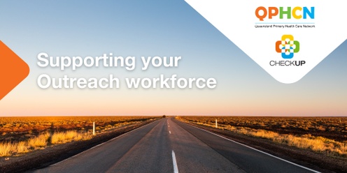 QPHCN - Supporting your Outreach workforce