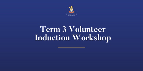 Term 3 Volunteer Induction Workshop 2