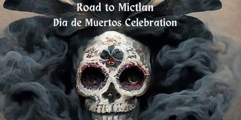 Club Metro: Road to Mictlan - Dia de Muertos Celebration 