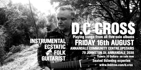 D.C Cross - Instrumental Ecstatic Folk Guitarist - a seated listening experience.