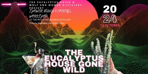 The Eucalyptus House Gone Wild: Shower Bunch & Cocktail Workshop at Wolf and Women Distillery