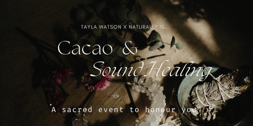 Full Moon Cacao & Sound Ceremony (with Tayla Watson)