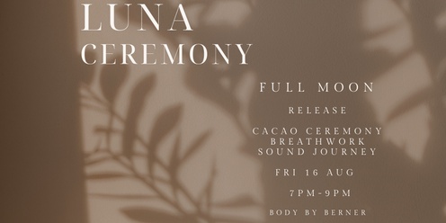 LUNA CEREMONY - RELEASE - FULL MOON BREATHWORK  JOURNEY -  AUG24