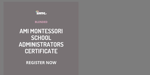 Blended AMI Montessori School Administrators Certificate August 2025