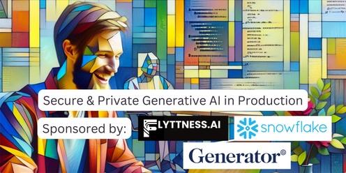 Secure & Private Generative AI in Production