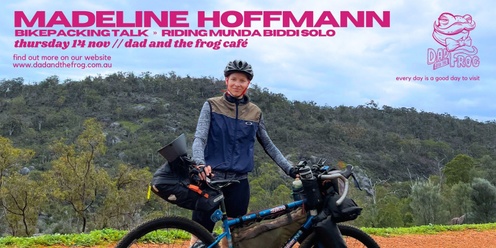 Madeline Hoffmann: Munda Biddi Trail Bikepacking Talk at Dad & The Frog Café