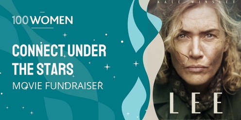 100 Women Connect Under the Stars Movie Night - "Lee"