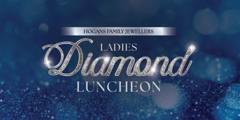 Hogans Family Jewellers Ladies Diamond Luncheon 2024