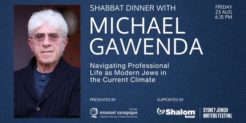 Shabbat Dinner with Michael Gawenda at Emanuel Synagogue