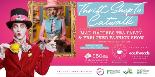 Thrift Shop to Catwalk - Charity Fundraising Community Event 🎩 Mad Hatters Tea Party & Preloved Fashion Show 🌷