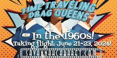Time Traveling Drag Queens in the 1960s! Saturday 6/22/24 3pm