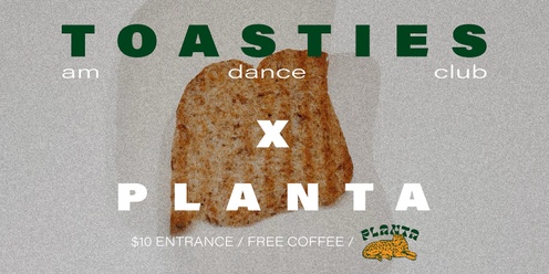 TOASTIES AM Dance Club x PLANTA