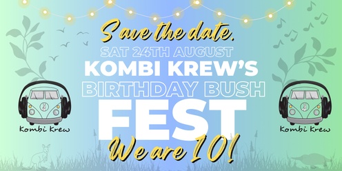 Kombi Krew's 10th Birthday Bush Fest!