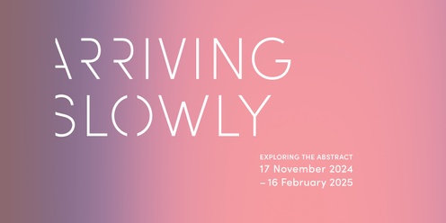 OPENING EVENT | Arriving Slowly + Sharing The National Collection