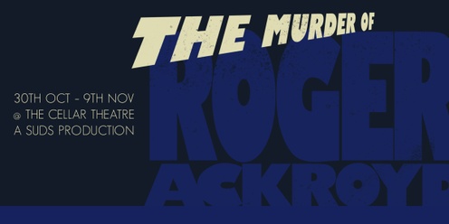 SUDS Presents: The Murder of Roger Ackroyd: A Murder Mystery