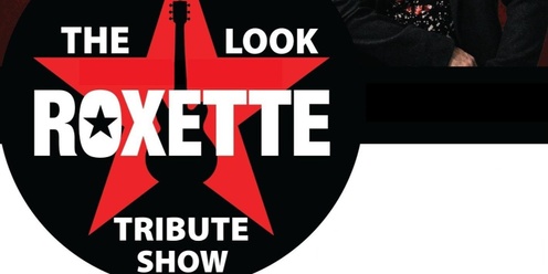 THE LOOK ROXETTE TRIBUTE Special Guests TY AND EDDIE