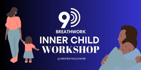 Loving On Your Inner Child - TAURANGA Workshop & 9D Breathwork Experience