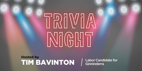Trivia Night & Campaign Launch: Tim Bavinton | Labor Candidate for Ginninderra