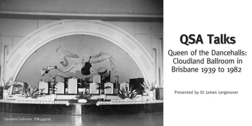 QSA Talks - Queen of the Dancehalls: Cloudland Ballroom in Brisbane 1939 to 1982