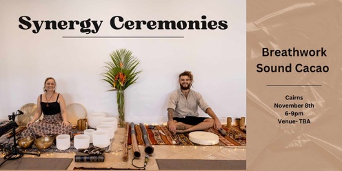 Synergy Ceremonies - Breath, Sound and Cacao  (CAIRNS)