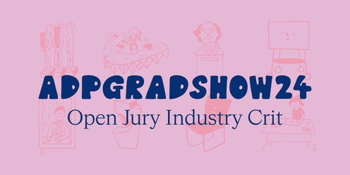 ADP Graduate Show 2024 - Open Jury Industry Crit