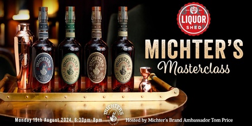 Liquor Shed x Michters Whiskey Masterclass August 2024