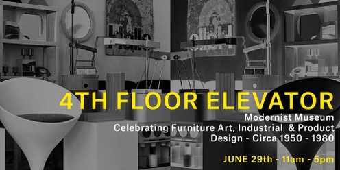 4FE Modernist Museum - Celebrating Furniture Art, Product & Industrial Design from around the globe - June 29th