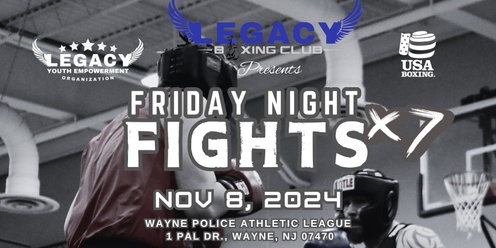 Friday Night Fights VII Sponsored by Legacy Boxing Club