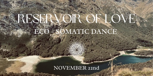 RESERVOIR OF LOVE // Eco-Somatic Dance