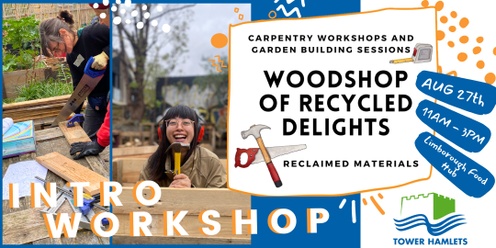 TOWER HAMLETS Intro To Woodworking (Women-Identifying Only) - Make a garden planter! @ Limborough Food Hub