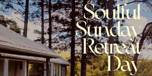 Soulful Sunday Retreat Day