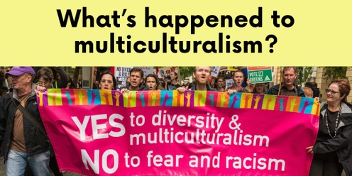 What’s happened to multiculturalism? Q & A Hosted by Borderlands Co-operative