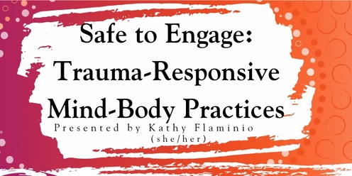 Safe to Engage: Trauma-Responsive Mind-Body Practices