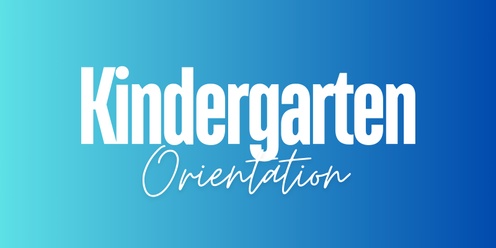 Kindergarten 2025 Orientation