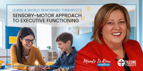 Building Effective Executive Function Skills with a Sensory-Motor Developmental approach