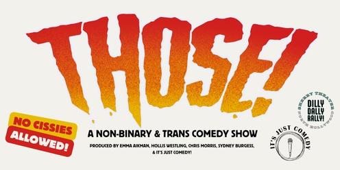 Those! A Non-Binary and Trans Comedy Show
