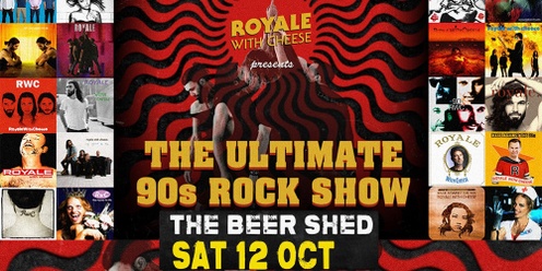 Royale With Cheese The Ultimate 90's Rock Show The Beer Shed