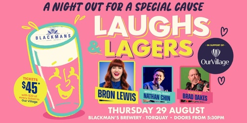 Laughs & Lagers: Comedy Night for a Cause, Our Village. With headliner Bron Lewis.