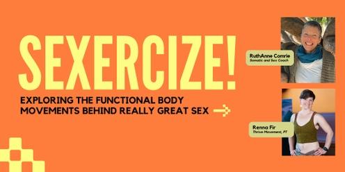 Sexercize: Exploring functional body movements behind really great sex