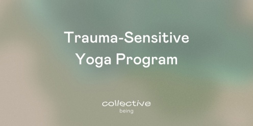 Collective Being In-Person Trauma-Sensitive Yoga Program - October 2024