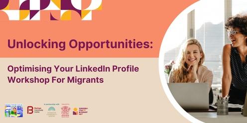 Unlocking Opportunities: Optimising Your LinkedIn Profile Workshop For Migrants