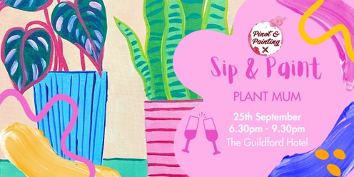 Sip & Paint: Plant Mum @ The Guildford Hotel