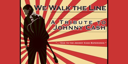 WE WALK THE LINE - Tribute to Johnny Cash