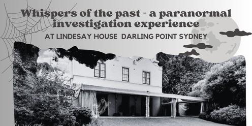 Whispers of the Past Paranormal Investigation at Lindesay House Sydney - June 2024