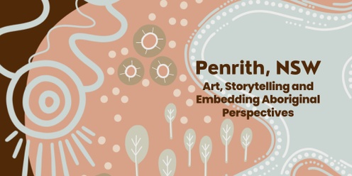 "Art, Storytelling and Embedding Aboriginal Perspectives" February 2025 Penrith